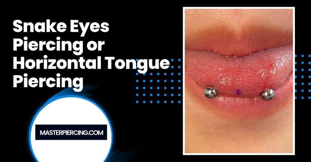 Snake Eyes Piercing or Horizontal Tongue Piercing: Procedure, Healing ...